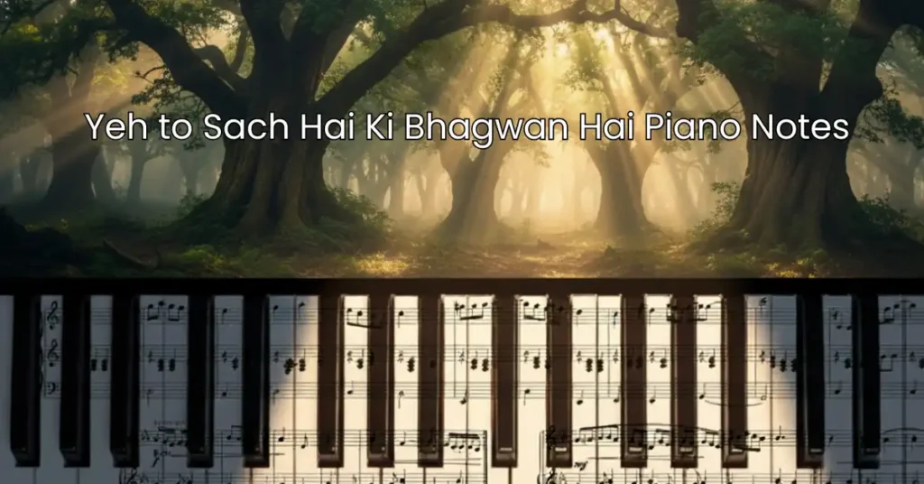 Yeh to Sach Hai Ki Bhagwan Hai Piano Notes