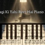 Zindagi Ki Yahi Reet Hai Piano Notes